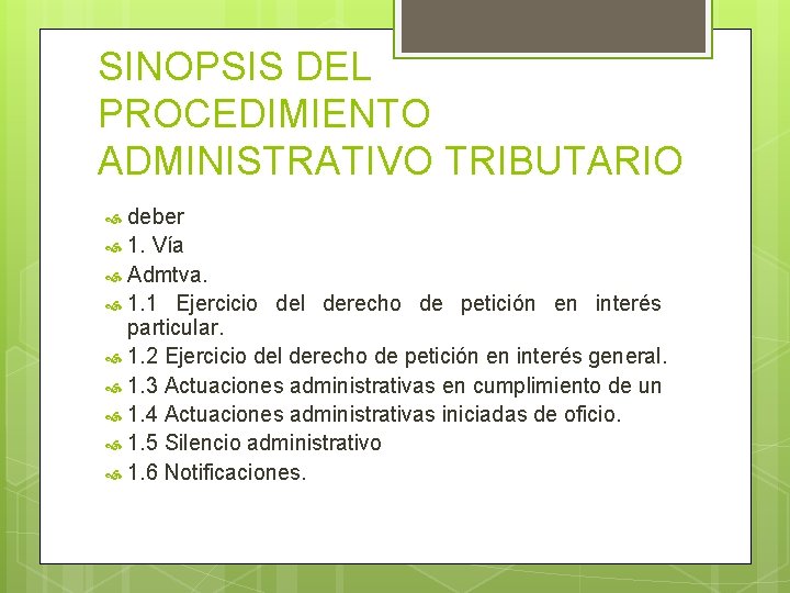 SINOPSIS DEL PROCEDIMIENTO ADMINISTRATIVO TRIBUTARIO deber 1. Vía Admtva. 1. 1 Ejercicio del derecho
