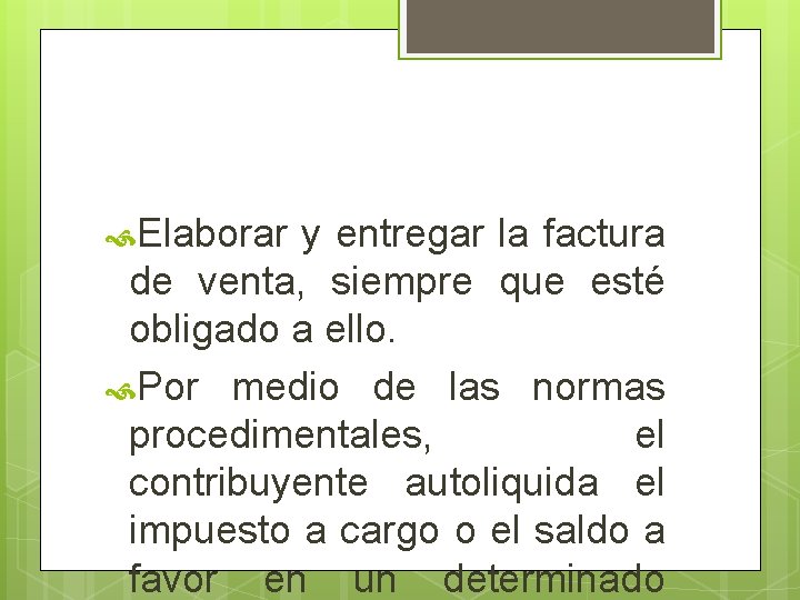  Elaborar y entregar la factura de venta, siempre que esté obligado a ello.