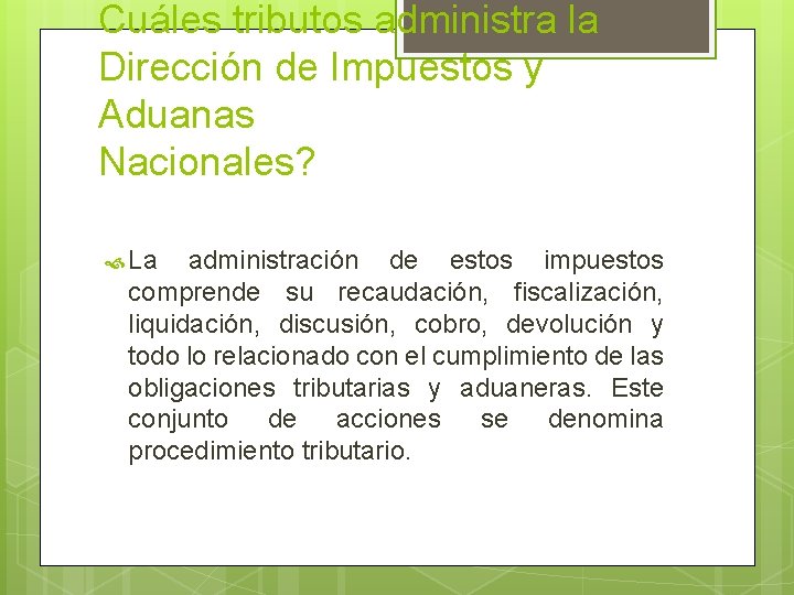 Cuáles tributos administra la Dirección de Impuestos y Aduanas Nacionales? La administración de estos
