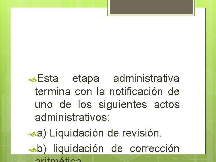  Esta etapa administrativa termina con la notificación de uno de los siguientes actos