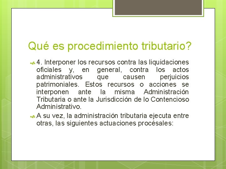 Qué es procedimiento tributario? 4. Interponer los recursos contra las liquidaciones oficiales y, en