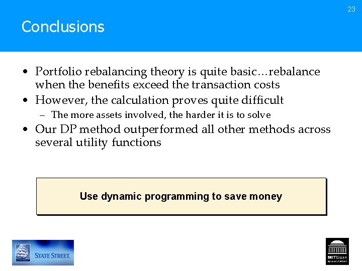 23 Conclusions • Portfolio rebalancing theory is quite basic…rebalance when the benefits exceed the