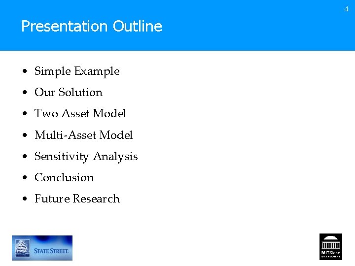 4 Presentation Outline • Simple Example • Our Solution • Two Asset Model •