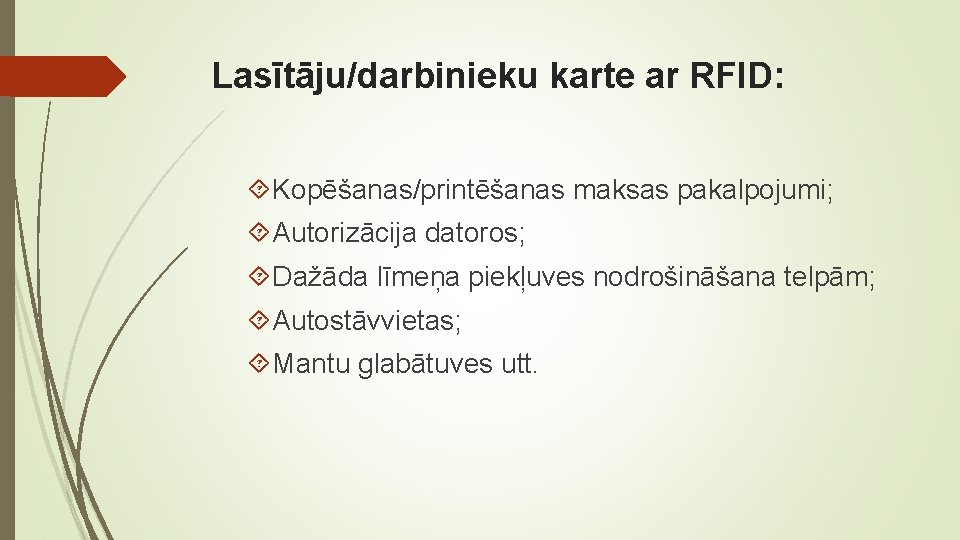 Lasītāju/darbinieku karte ar RFID: Kopēšanas/printēšanas maksas pakalpojumi; Autorizācija datoros; Dažāda līmeņa piekļuves nodrošināšana telpām;