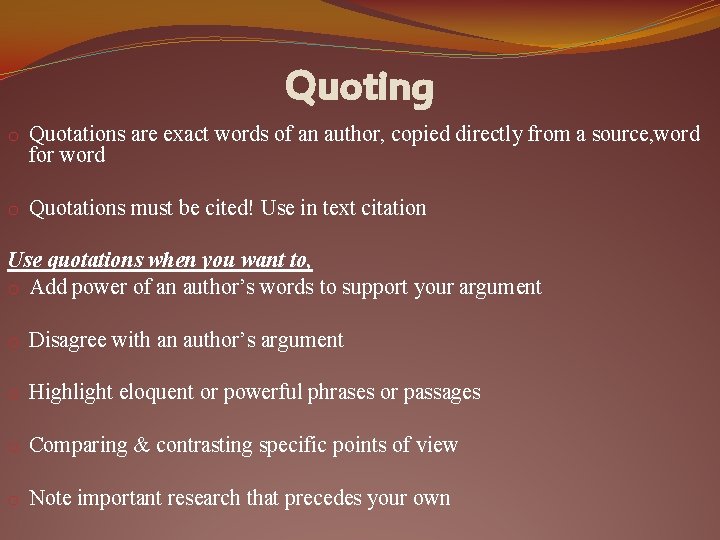 Quoting o Quotations are exact words of an author, copied directly from a source,