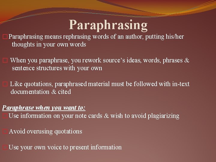 Paraphrasing �Paraphrasing means rephrasing words of an author, putting his/her thoughts in your own
