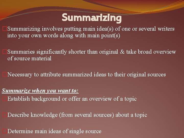 Summarizing �Summarizing involves putting main idea(s) of one or several writers into your own