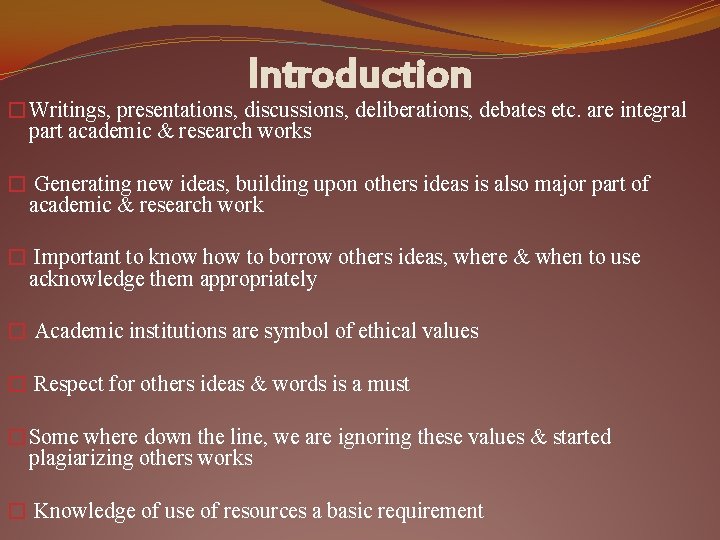 Introduction �Writings, presentations, discussions, deliberations, debates etc. are integral part academic & research works