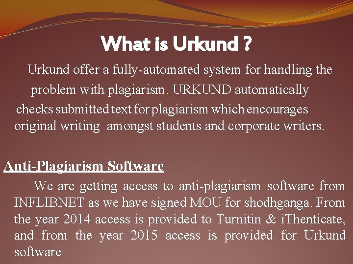 What is Urkund ? Urkund offer a fully-automated system for handling the problem with