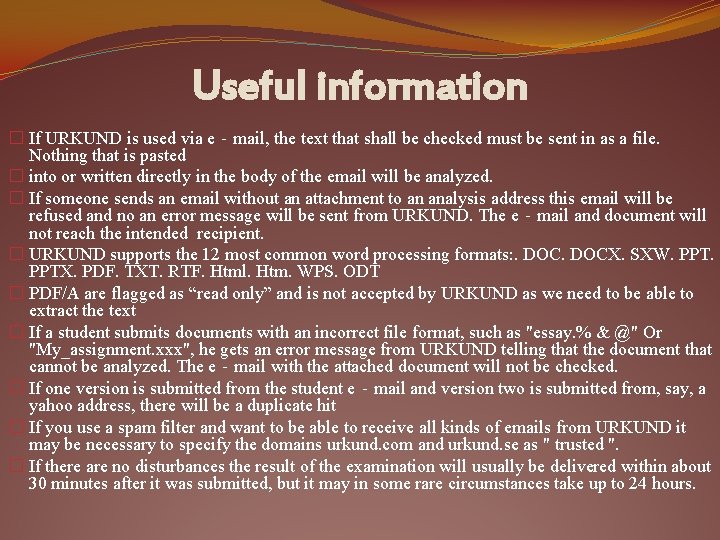 Useful information � If URKUND is used via e‐mail, the text that shall be