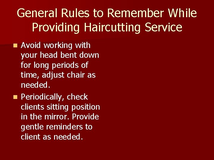 General Rules to Remember While Providing Haircutting Service Avoid working with your head bent