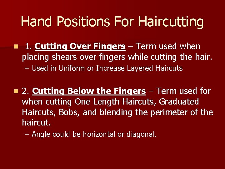 Hand Positions For Haircutting n 1. Cutting Over Fingers – Term used when placing