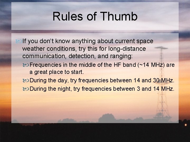 Rules of Thumb If you don’t know anything about current space weather conditions, try