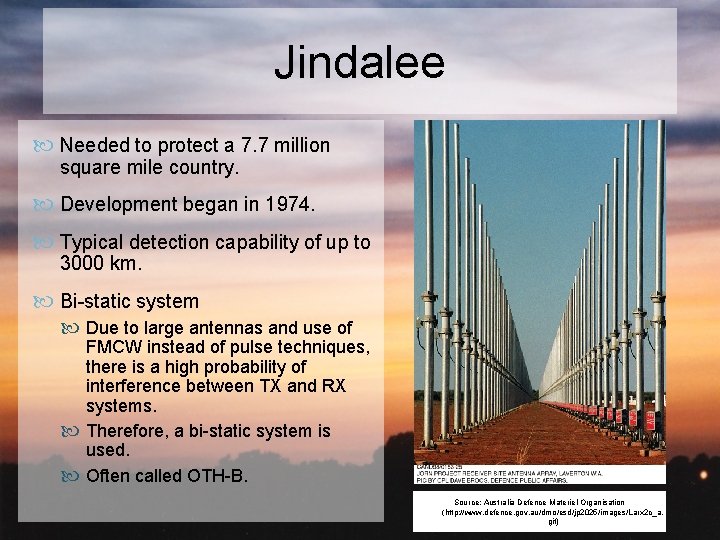 Jindalee Needed to protect a 7. 7 million square mile country. Development began in