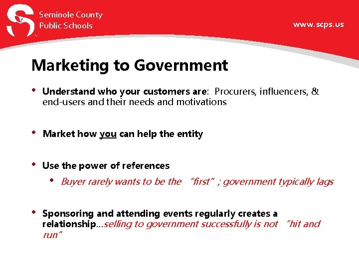 Seminole County Public Schools www. scps. us Marketing to Government • Understand who your