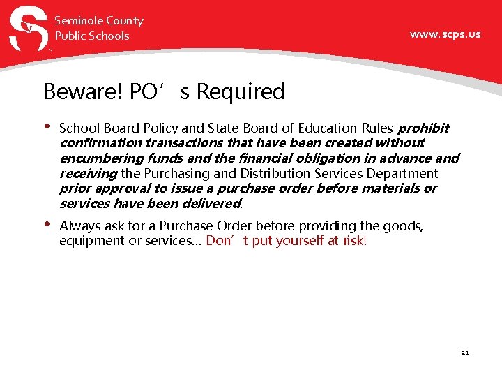 Seminole County Public Schools www. scps. us Beware! PO’s Required • School Board Policy