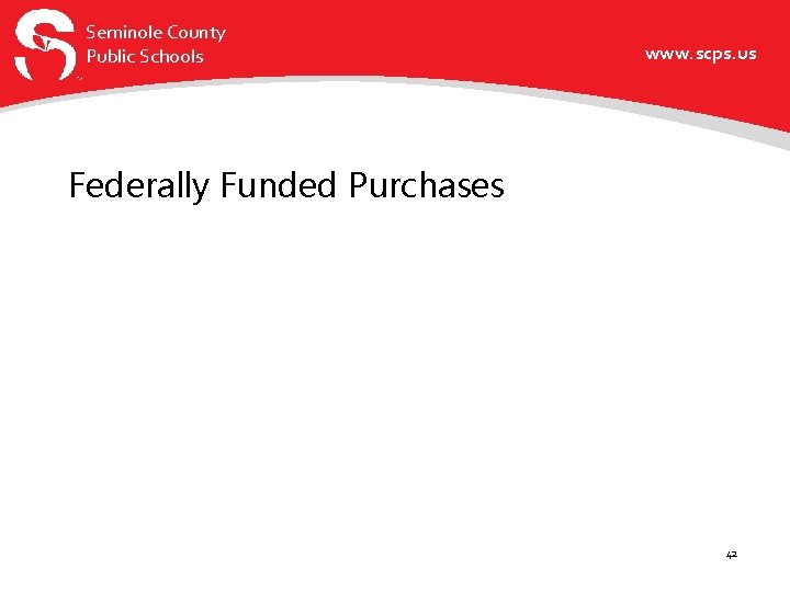 Seminole County Public Schools www. scps. us Federally Funded Purchases 42 
