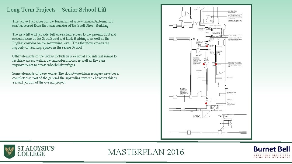 Long Term Projects – Senior School Lift This project provides for the formation of