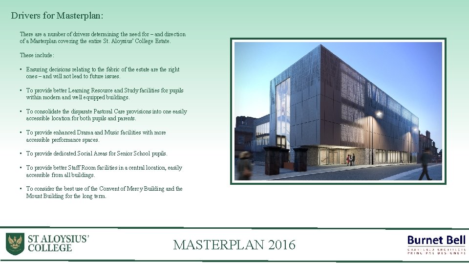 Drivers for Masterplan: There a number of drivers determining the need for – and