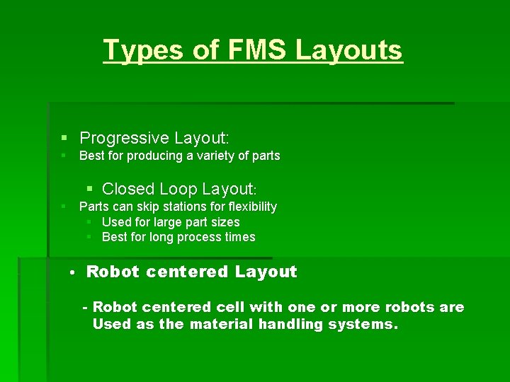 Types of FMS Layouts § Progressive Layout: § Best for producing a variety of