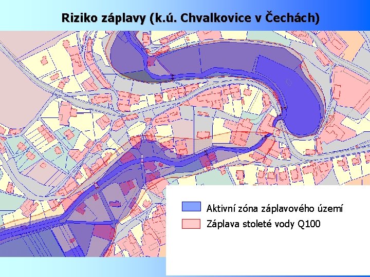 Riziko záplavy (k. ú. Chvalkovice v Čechách) Aktivní zóna záplavového území Záplava stoleté vody
