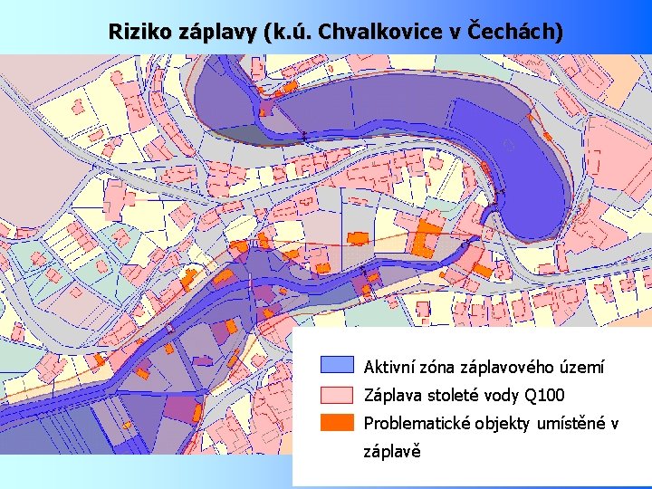Riziko záplavy (k. ú. Chvalkovice v Čechách) Aktivní zóna záplavového území Záplava stoleté vody