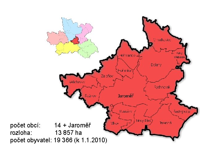 počet obcí: 14 + Jaroměř rozloha: 13 857 ha počet obyvatel: 19 366 (k