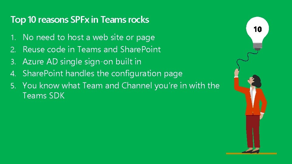 Top 10 reasons SPFx in Teams rocks 1. No need to host a web