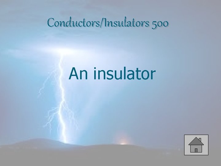Conductors/Insulators 500 An insulator 