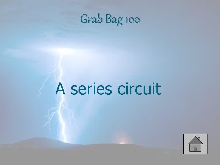 Grab Bag 100 A series circuit 