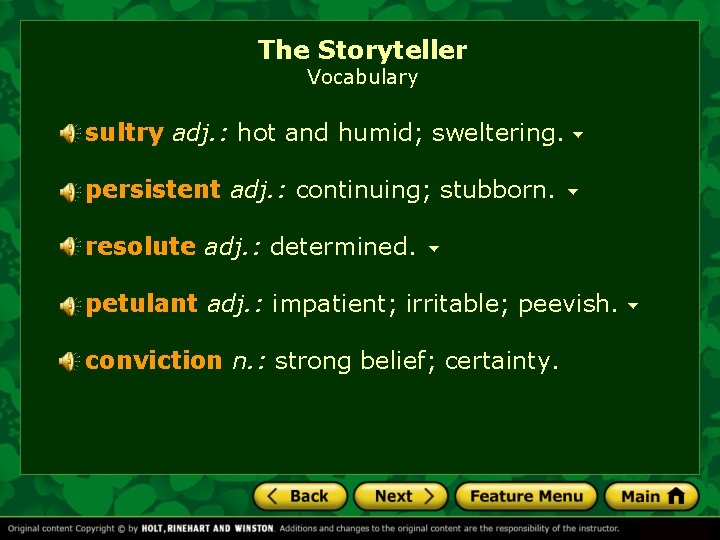 The Storyteller Vocabulary sultry adj. : hot and humid; sweltering. persistent adj. : continuing;