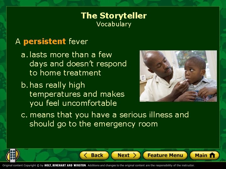 The Storyteller Vocabulary A persistent fever a. lasts more than a few days and