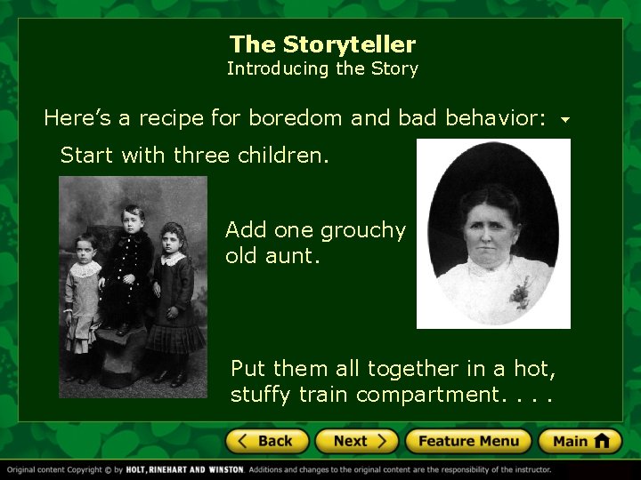 The Storyteller Introducing the Story Here’s a recipe for boredom and bad behavior: Start