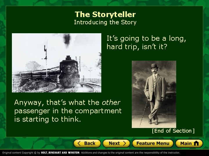 The Storyteller Introducing the Story It’s going to be a long, hard trip, isn’t