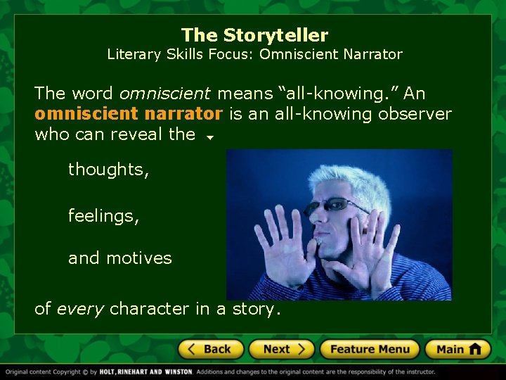 The Storyteller Literary Skills Focus: Omniscient Narrator The word omniscient means “all-knowing. ” An