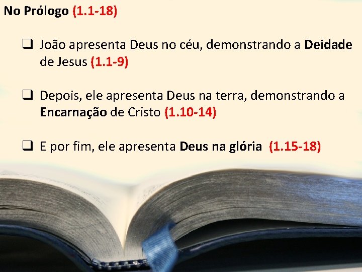 No Prólogo (1. 1 -18) q João apresenta Deus no céu, demonstrando a Deidade