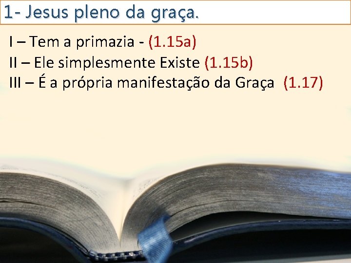 1 - Jesus pleno da graça. I – Tem a primazia - (1. 15