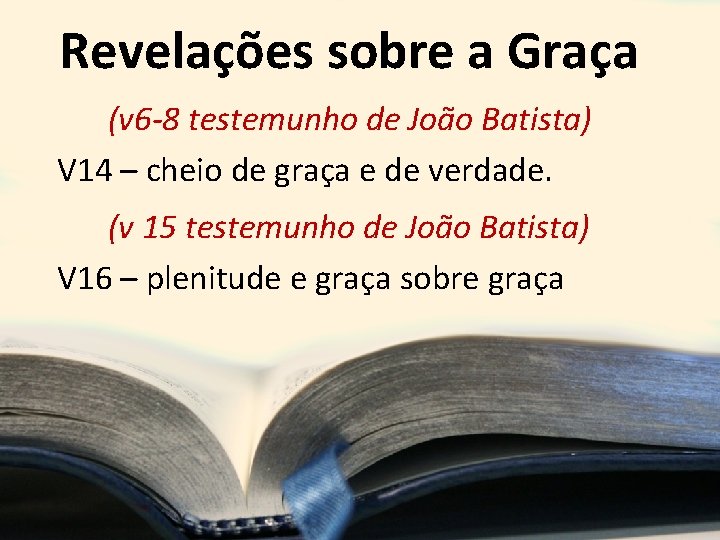 Revelações sobre a Graça (v 6 -8 testemunho de João Batista) V 14 –