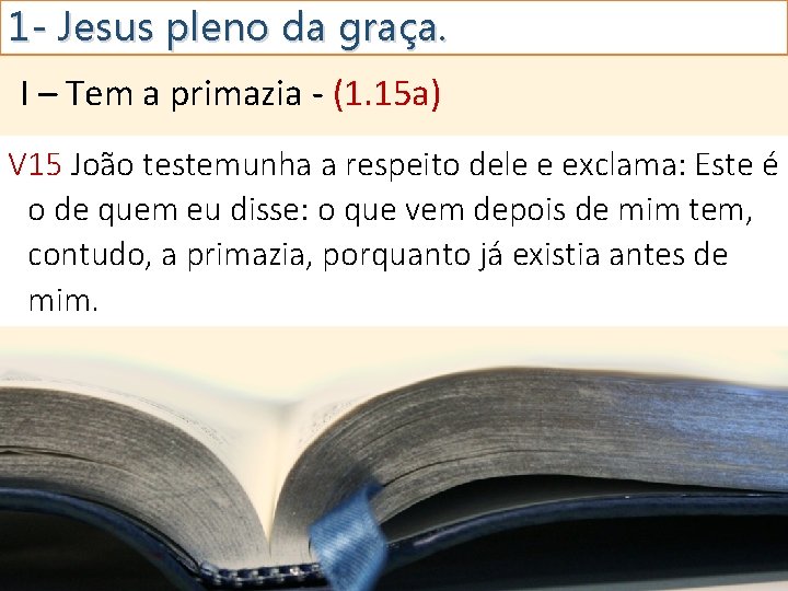 1 - Jesus pleno da graça. I – Tem a primazia - (1. 15