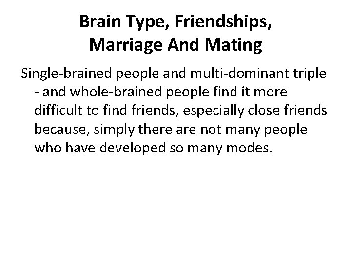 Brain Type, Friendships, Marriage And Mating Single-brained people and multi-dominant triple - and whole-brained