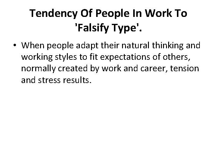 Tendency Of People In Work To 'Falsify Type'. • When people adapt their natural