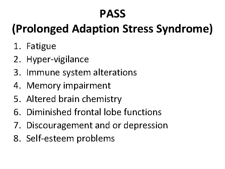 PASS (Prolonged Adaption Stress Syndrome) 1. 2. 3. 4. 5. 6. 7. 8. Fatigue