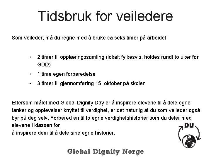 Tidsbruk for veiledere Som veileder, må du regne med å bruke ca seks timer
