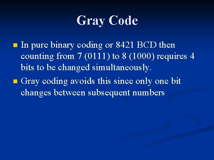 Gray Code n n In pure binary coding or 8421 BCD then counting from