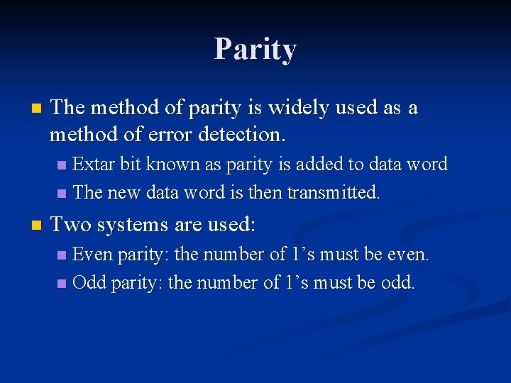 Parity n The method of parity is widely used as a method of error