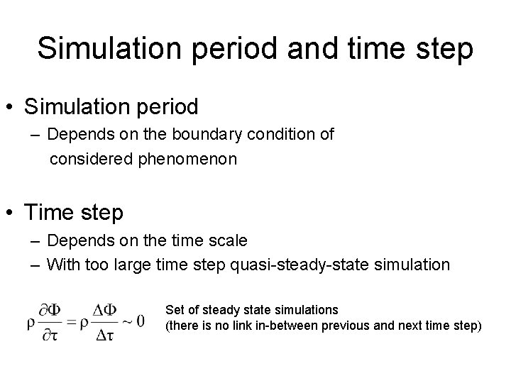 Simulation period and time step • Simulation period – Depends on the boundary condition