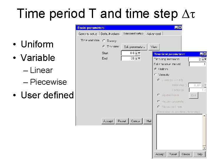 Time period T and time step Dt • Uniform • Variable – Linear –