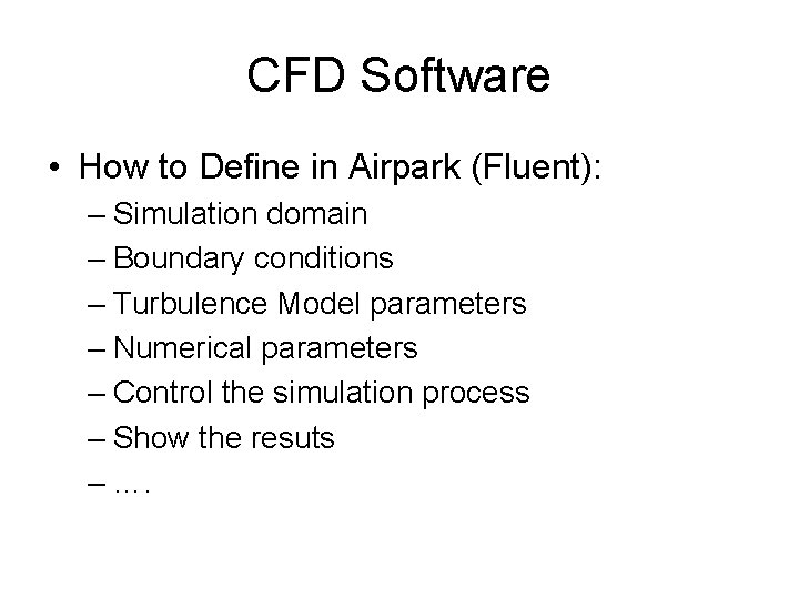 CFD Software • How to Define in Airpark (Fluent): – Simulation domain – Boundary