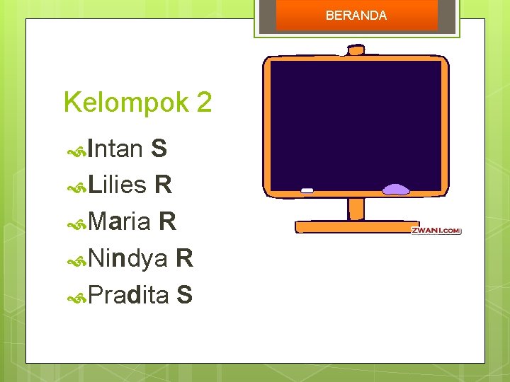 BERANDA Kelompok 2 Intan S Lilies R Maria R Nindya R Pradita S 