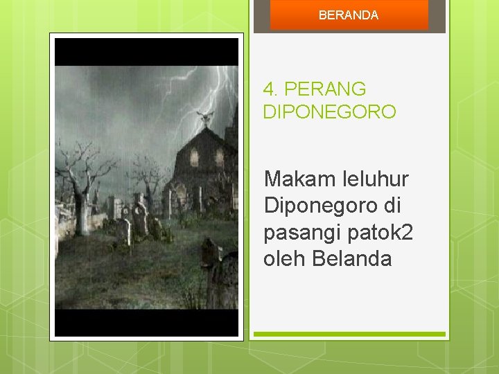 BERANDA 4. PERANG DIPONEGORO Makam leluhur Diponegoro di pasangi patok 2 oleh Belanda 